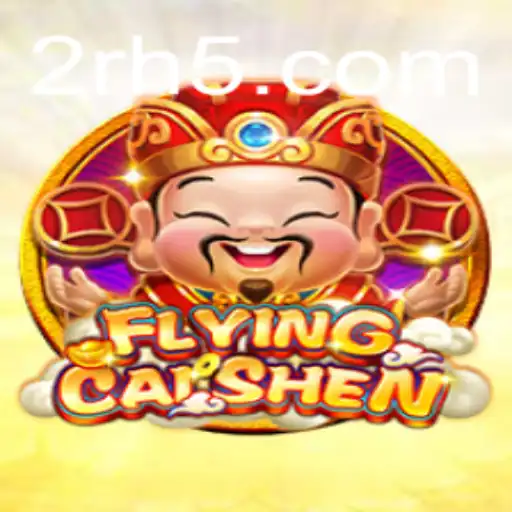 Descubra o Fascinante Mundo de FlyingCaiShen: Um Guia Completo Seguindo a Tendência 2R